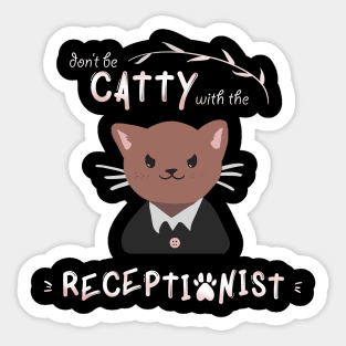 Don't Be Catty with the Receptionist Sticker